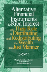 Alternative Financial Instruments to Riba Interest and Their Role in Distributing and Redistributing the Wealth in a Just Manner